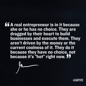 a real entrepreneur has no choice