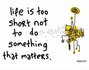 Writing I Love – “Life is too short not to do something that matters”