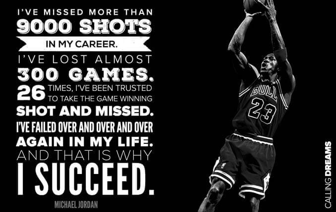 Michael Jordan: I failed, that is why I succeed