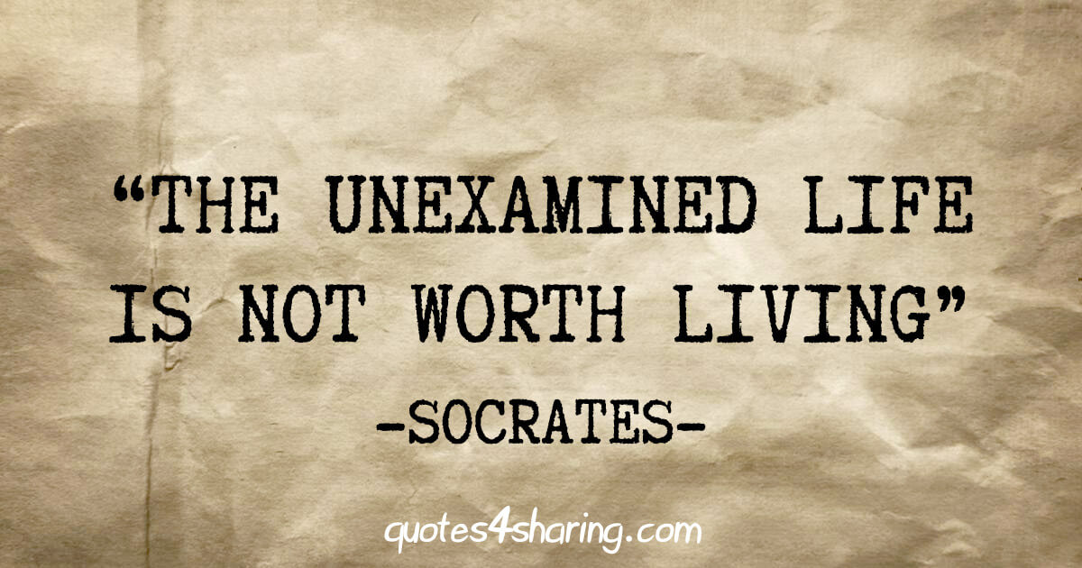 socrates the unexamined life is not worth living meaning