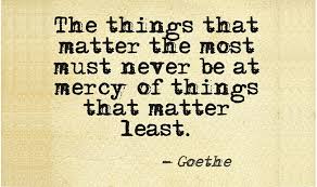 the things that matter most goethe