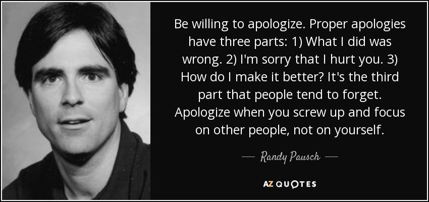 quote-be-willing-to-apologize-proper-apologies-have-three-parts-1-what-i-did-was-wrong-2-i-randy-pausch-75-18-76