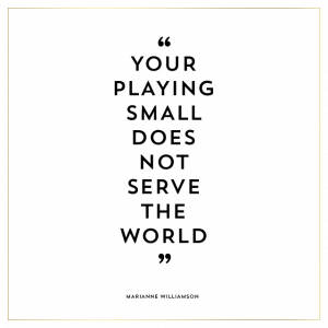 your-playing-small-does-not-serve-the-world