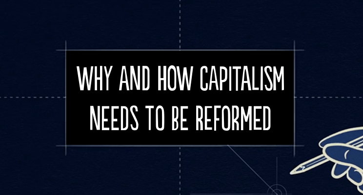 Why (and how) capitalism needs to be reformed