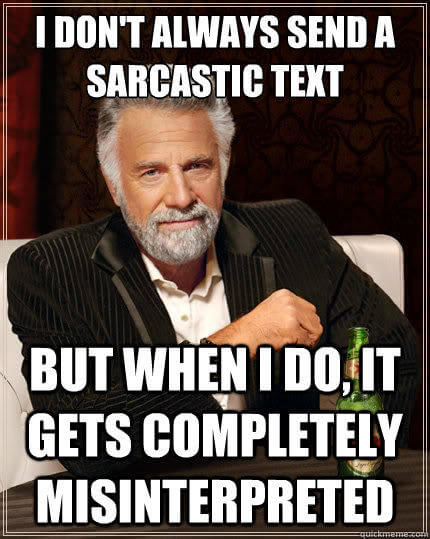 Sarcasm in writing. Don’t do it