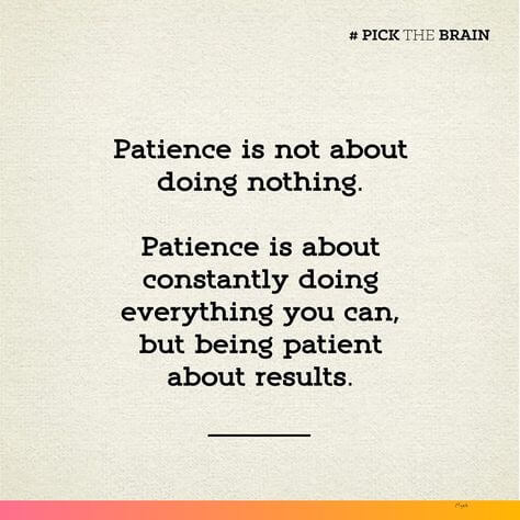 Being patient is not about doing nothing