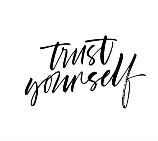 Trust yourself