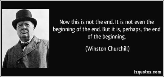 The end of the beginning Winston Churchill Quote