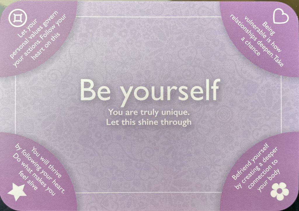 Be Yourself: You are truly unique; Let this shine through.