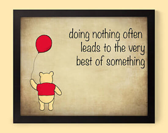 Doing nothing often leads to the very best of something
