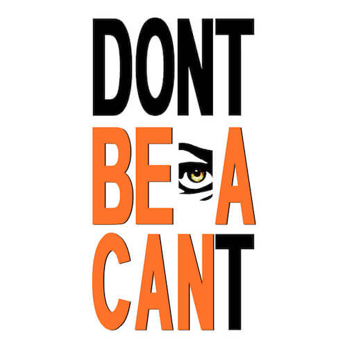 The most powerful voice in the universe is yours. Don't Be a Can't