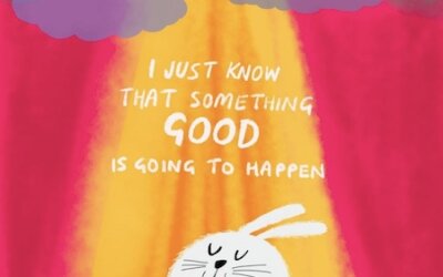 I just know that something good is going to happen