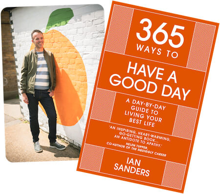 365 ways to have a good day Ian Sanders